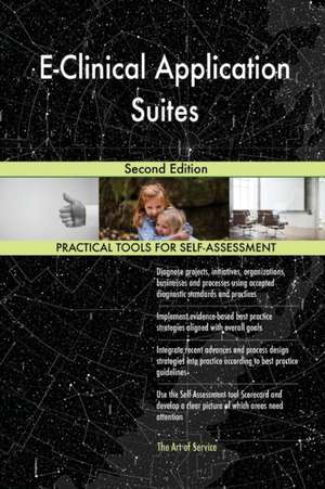 E-Clinical Application Suites Second Edition de Gerardus Blokdyk