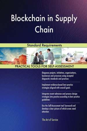 Blockchain in Supply Chain Standard Requirements de Gerardus Blokdyk