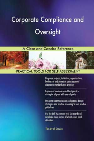 Corporate Compliance and Oversight A Clear and Concise Reference de Gerardus Blokdyk