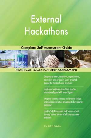 External Hackathons Complete Self-Assessment Guide de Gerardus Blokdyk