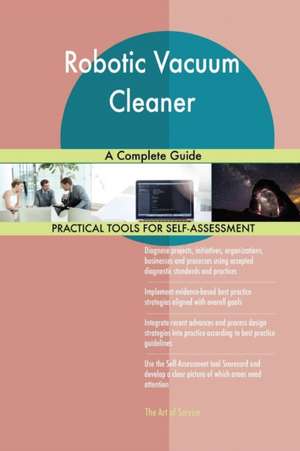 Robotic Vacuum Cleaner A Complete Guide de Gerardus Blokdyk