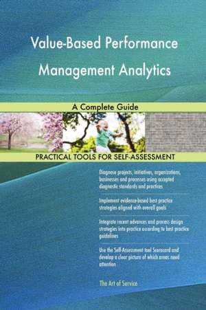 Value-Based Performance Management Analytics A Complete Guide de Gerardus Blokdyk