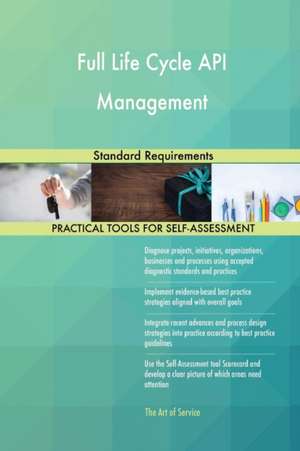 Full Life Cycle API Management Standard Requirements de Gerardus Blokdyk