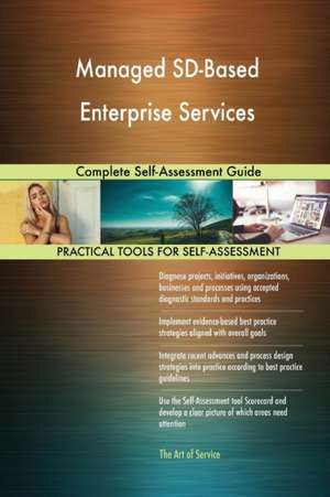 Managed SD-Based Enterprise Services Complete Self-Assessment Guide de Gerardus Blokdyk