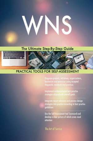 WNS The Ultimate Step-By-Step Guide de Gerardus Blokdyk