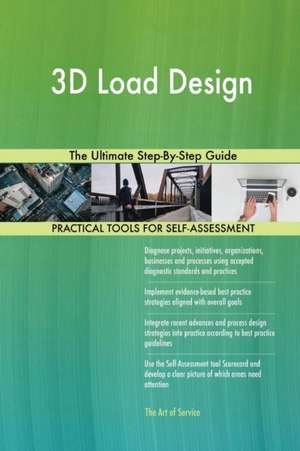 3D Load Design The Ultimate Step-By-Step Guide de Gerardus Blokdyk