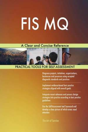 FIS MQ A Clear and Concise Reference de Gerardus Blokdyk