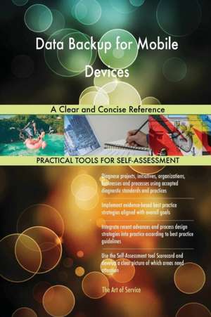 Data Backup for Mobile Devices A Clear and Concise Reference de Gerardus Blokdyk