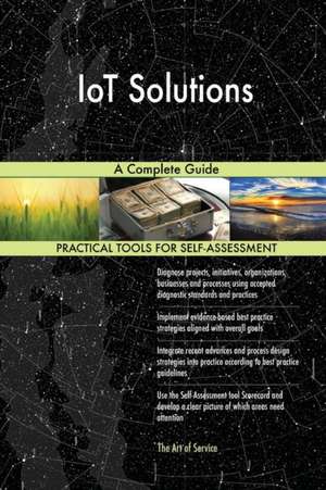 IoT Solutions A Complete Guide de Gerardus Blokdyk