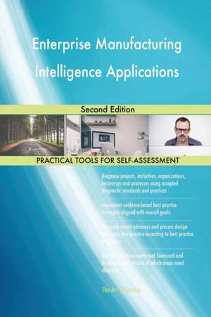 Enterprise Manufacturing Intelligence Applications Second Edition de Gerardus Blokdyk