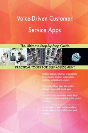 Voice-Driven Customer Service Apps The Ultimate Step-By-Step Guide de Gerardus Blokdyk