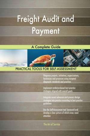 Freight Audit and Payment A Complete Guide de Gerardus Blokdyk