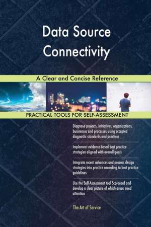 Data Source Connectivity A Clear and Concise Reference de Gerardus Blokdyk