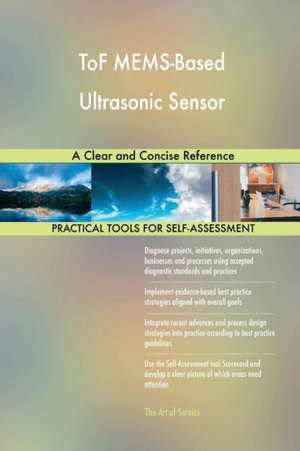 ToF MEMS-Based Ultrasonic Sensor A Clear and Concise Reference de Gerardus Blokdyk