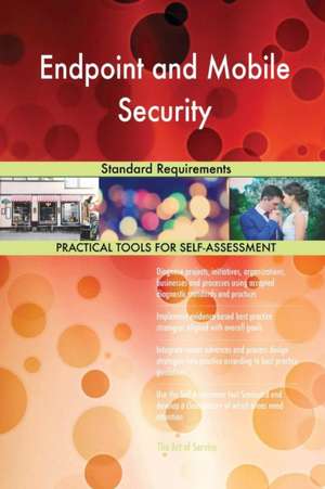 Endpoint and Mobile Security Standard Requirements de Gerardus Blokdyk