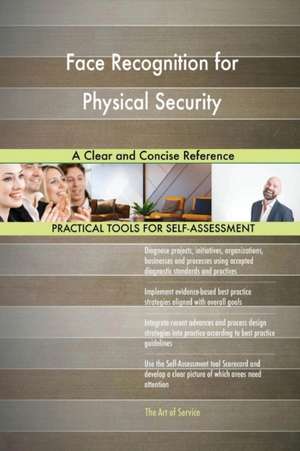 Face Recognition for Physical Security A Clear and Concise Reference de Gerardus Blokdyk