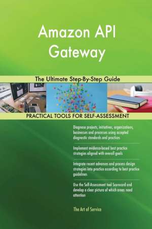 Amazon API Gateway The Ultimate Step-By-Step Guide de Gerardus Blokdyk