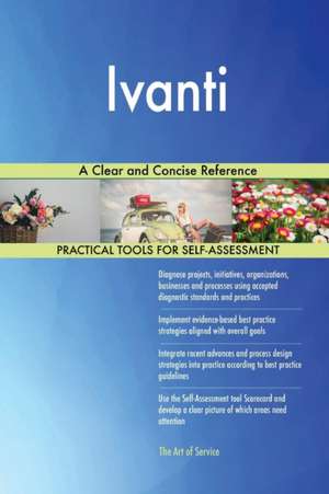 Ivanti A Clear and Concise Reference de Gerardus Blokdyk