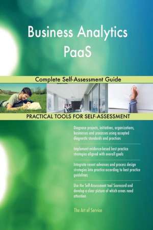 Business Analytics PaaS Complete Self-Assessment Guide de Gerardus Blokdyk