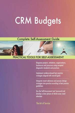 CRM Budgets Complete Self-Assessment Guide de Gerardus Blokdyk