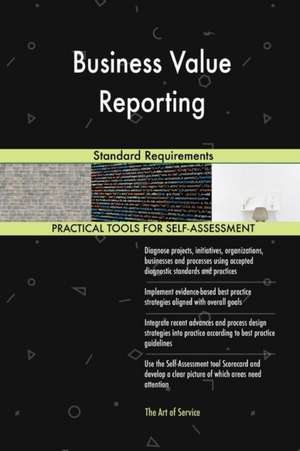 Business Value Reporting Standard Requirements de Gerardus Blokdyk