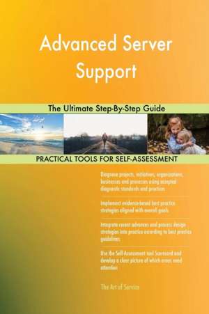 Advanced Server Support The Ultimate Step-By-Step Guide de Gerardus Blokdyk