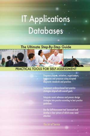 IT Applications Databases The Ultimate Step-By-Step Guide de Gerardus Blokdyk