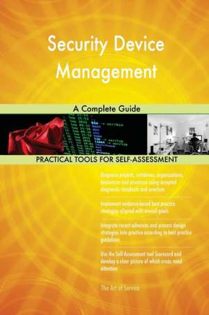 Security Device Management A Complete Guide de Gerardus Blokdyk