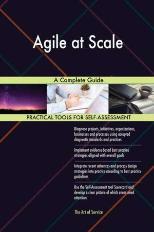 Agile at Scale A Complete Guide de Gerardus Blokdyk