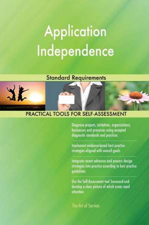 Application Independence Standard Requirements de Gerardus Blokdyk