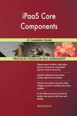 iPaaS Core Components A Complete Guide de Gerardus Blokdyk