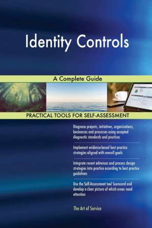 Identity Controls A Complete Guide de Gerardus Blokdyk