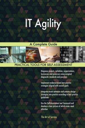 IT Agility A Complete Guide de Gerardus Blokdyk