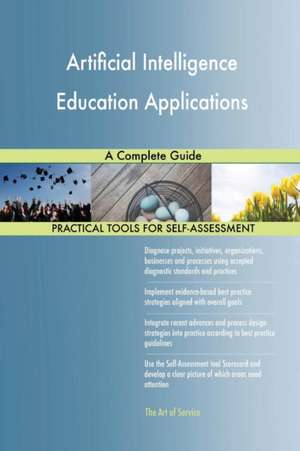 Artificial Intelligence Education Applications A Complete Guide de Gerardus Blokdyk