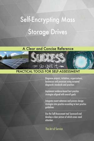 Self-Encrypting Mass Storage Drives A Clear and Concise Reference de Gerardus Blokdyk