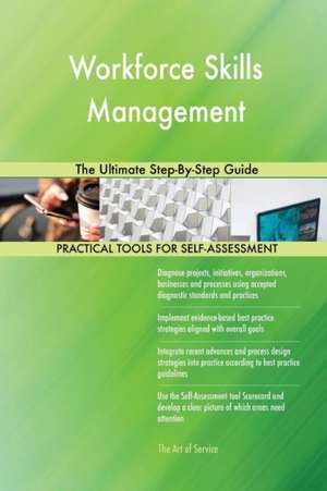 Workforce Skills Management The Ultimate Step-By-Step Guide de Gerardus Blokdyk