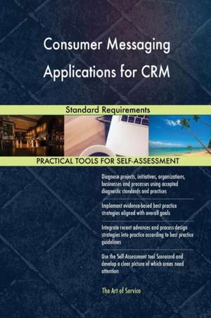 Consumer Messaging Applications for CRM Standard Requirements de Gerardus Blokdyk