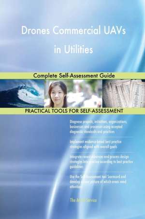 Drones Commercial UAVs in Utilities Complete Self-Assessment Guide de Gerardus Blokdyk