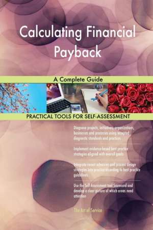 Calculating Financial Payback A Complete Guide de Gerardus Blokdyk