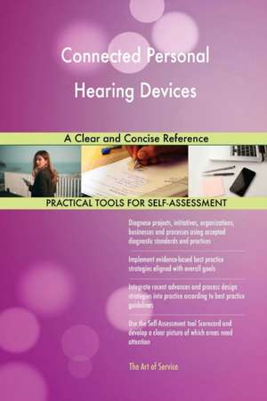 Connected Personal Hearing Devices A Clear and Concise Reference de Gerardus Blokdyk