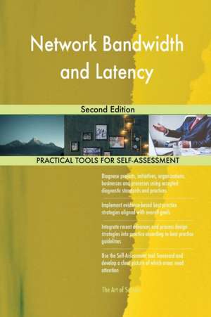 Network Bandwidth and Latency Second Edition de Gerardus Blokdyk