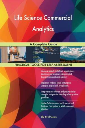 Life Science Commercial Analytics A Complete Guide de Gerardus Blokdyk