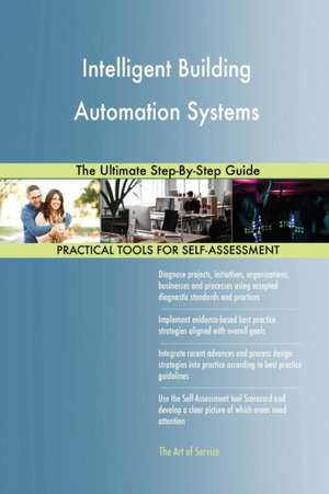 Intelligent Building Automation Systems The Ultimate Step-By-Step Guide de Gerardus Blokdyk