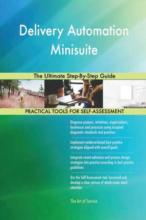 Delivery Automation Minisuite The Ultimate Step-By-Step Guide de Gerardus Blokdyk