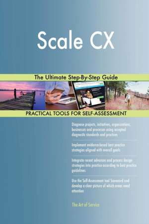 Scale CX The Ultimate Step-By-Step Guide de Gerardus Blokdyk
