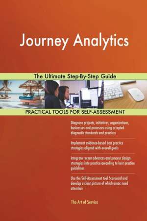 Journey Analytics The Ultimate Step-By-Step Guide de Gerardus Blokdyk