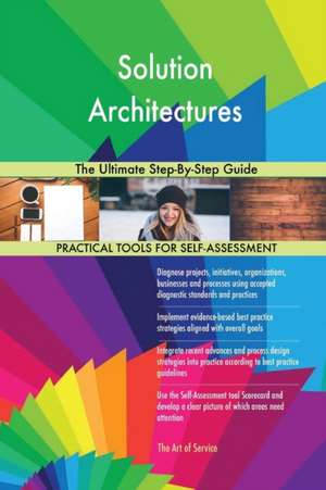 Solution Architectures The Ultimate Step-By-Step Guide de Gerardus Blokdyk