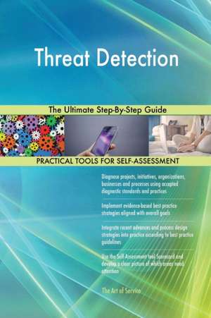 Threat Detection The Ultimate Step-By-Step Guide de Gerardus Blokdyk