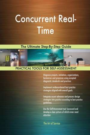 Concurrent Real-Time The Ultimate Step-By-Step Guide de Gerardus Blokdyk