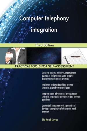 Computer telephony integration Third Edition de Gerardus Blokdyk